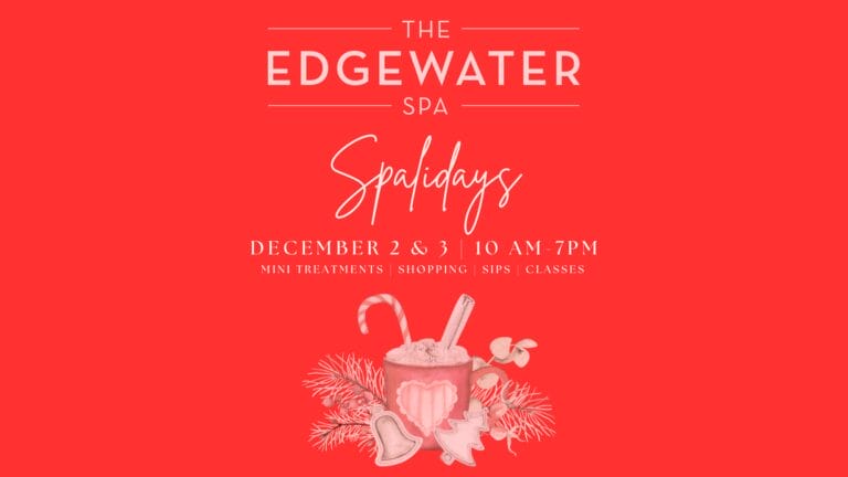 The Edgewater Spa Spalidays event Dec 2-3, featuring mini treatments, shopping, sips, and classes.